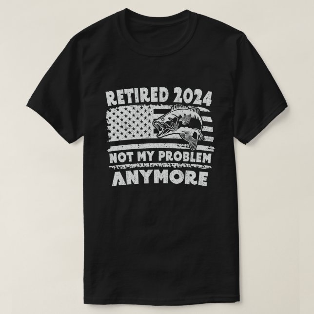 Pensionerad 2024 Inte Mitt Problem Mer Rolig Fiske T Shirt (Design framsida)
