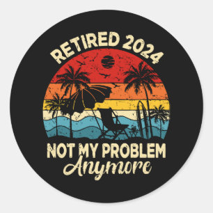 Pensionerad 2024 Inte Mitt Problem Mer Roligt Runt Klistermärke