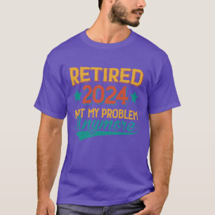 Pensionerad 2024 Inte mitt problem Presentidéer fö T Shirt
