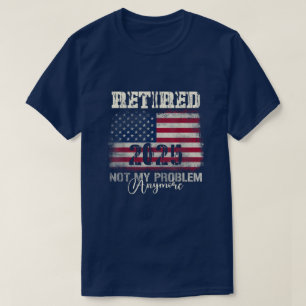 Pensionerad 2025 Inte Mitt Problem Längre Amerikan T Shirt