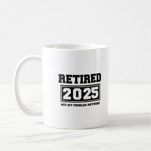 Pensionerad 2025 Inte Mitt Problem Längre Kaffemugg
