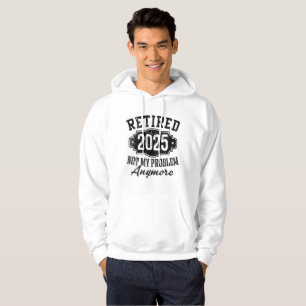 Pensionerad 2025 Inte Mitt Problem Längre Pension Hoodie