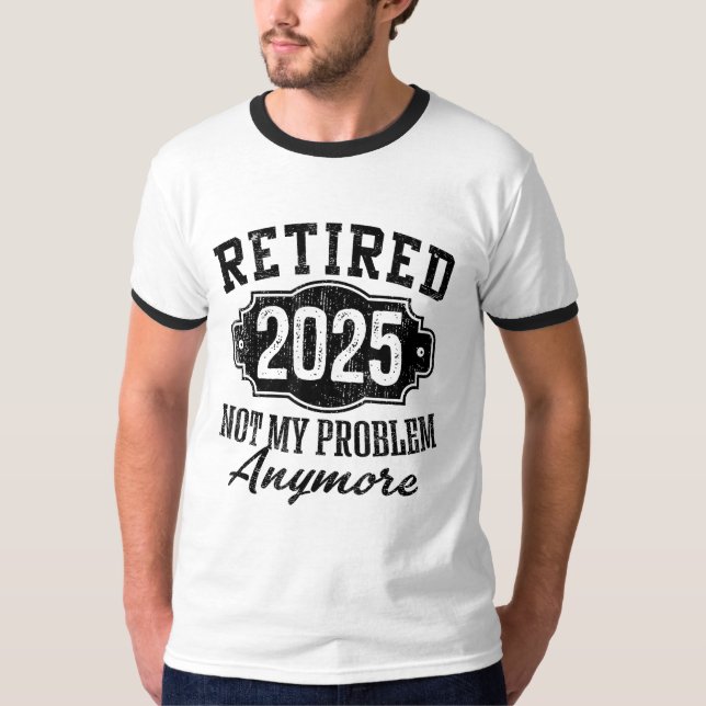 Pensionerad 2025 Inte Mitt Problem Längre Pensione T Shirt (Framsida)