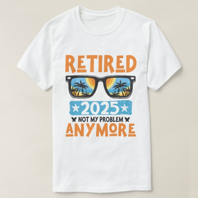 Pensionerad 2025 Inte Mitt Problem Längre Pensione T Shirt (Design framsida)
