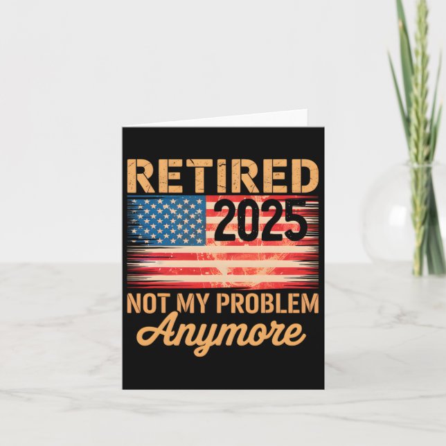 Pensionerad 2025 Inte Mitt Problem Längre Usa Flag Kort (Framsida)