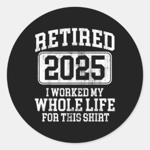Pensionerad 2025 Pension Manar Kvinnor Humor T-shi Runt Klistermärke