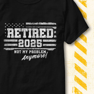 Pensionerad 2025 Retro Vintage Flagga Inte Mitt Pr T Shirt