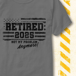 Pensionerad 2025 Vintage Flagga Inte Mitt Problem T Shirt