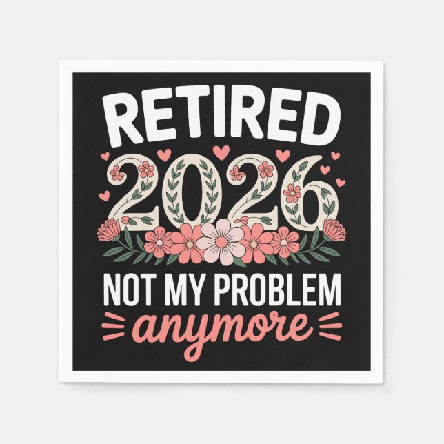 Pensionerad 2026 Inte Mitt Problem Längre Blommig  Pappersservett (Framsidan)