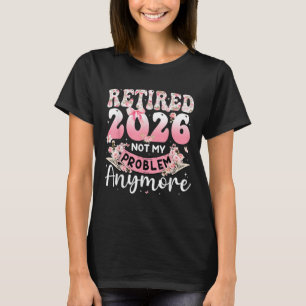 Pensionerad 2026 inte mitt problem längre blommig t shirt