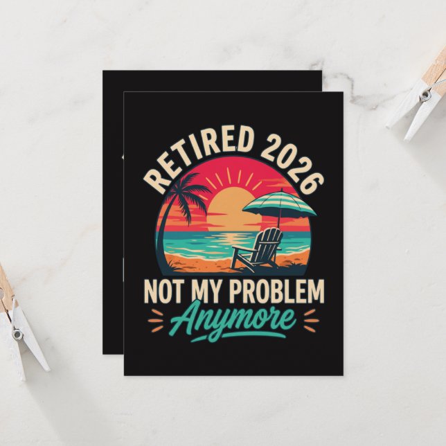 Pensionerad 2026 Inte Mitt Problem Längre  Inbjudningar (Fram/Back In Situ)