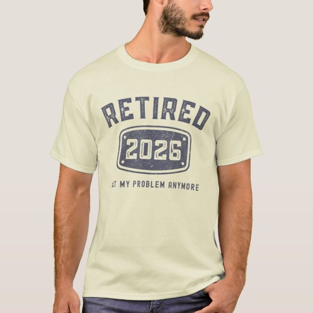 Pensionerad 2026 Inte mitt problem längre Pensione T Shirt (Framsida)