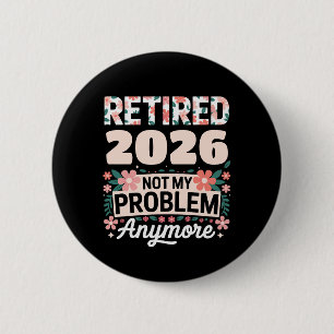 Pensionerad 2026 Inte Mitt Problem Längre Rosa Kvi Knapp