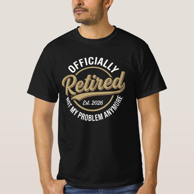 Pensionerad 2026 Inte Mitt Problem Längre  T Shirt (Framsida)