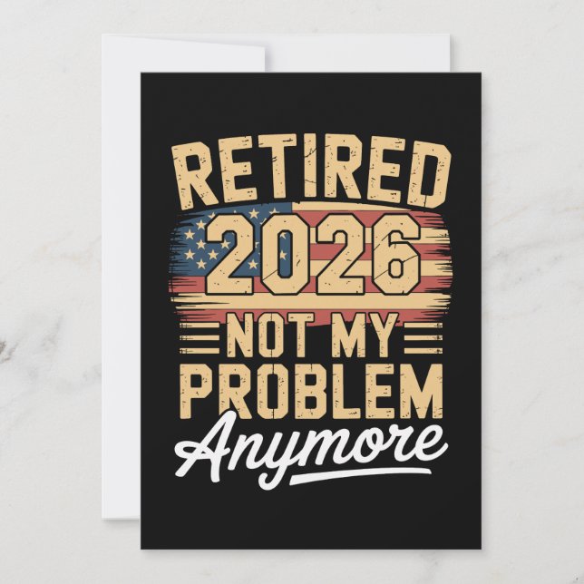 Pensionerad 2026 Inte Mitt Problem Längre USA Flag Inbjudningar (Framsida)
