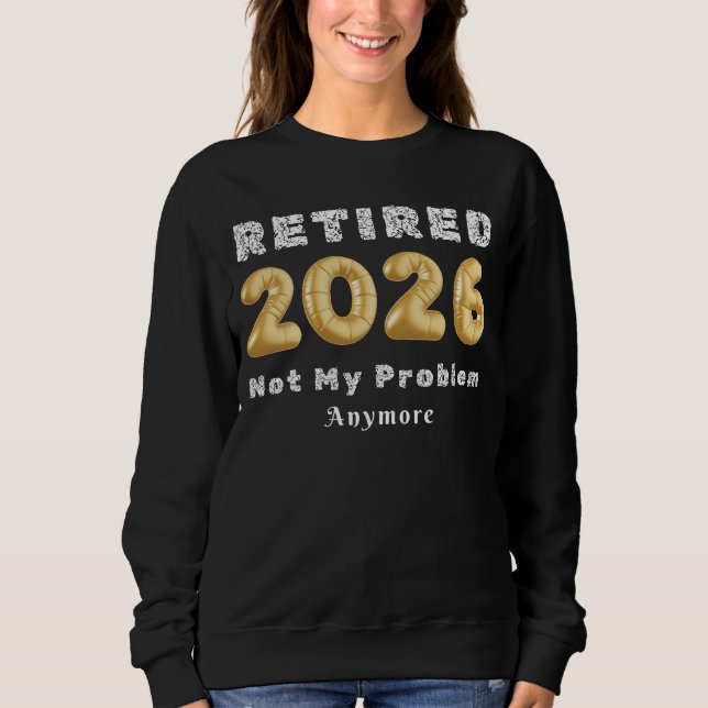 Pensionerad 2026 Inte Mitt Problem Mer Guld Färg T Shirt (Framsida)