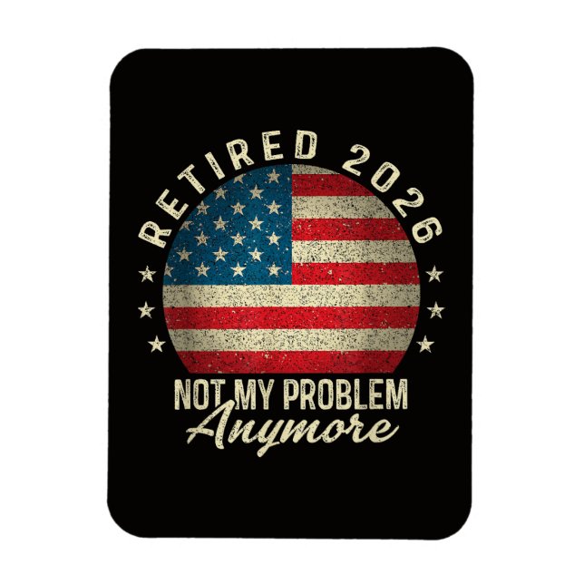 Pensionerad 2026 Inte Mitt Problem Mer USA Flagga Magnet (Vertikal)