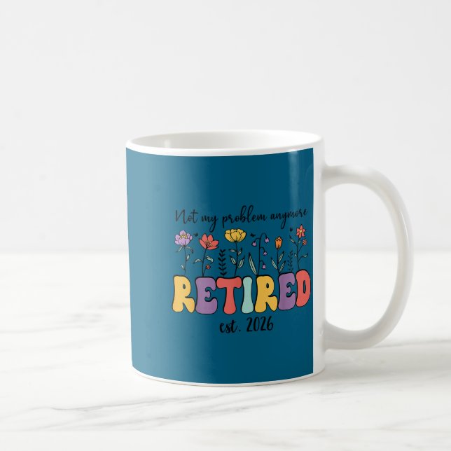Pensionerad 2026 jag är pensionerad inte mitt prob kaffemugg (Höger)