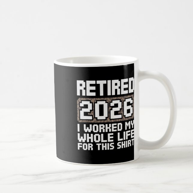 Pensionerad 2026 Jag jobbade hela mitt liv  Kaffemugg (Höger)