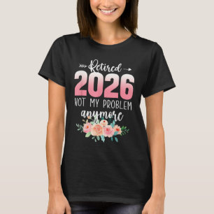 Pensionerad 2026 Roliga pensionsgåvor för kvinnor T Shirt