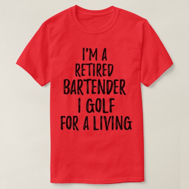 Pensionerad Bartender I Golf för en levande snål T Shirt (Design framsida)