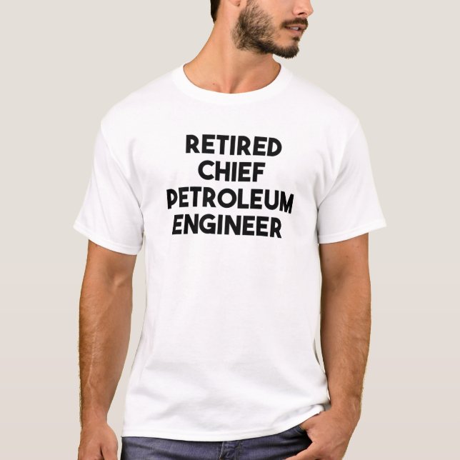 Pensionerad chef Petroleum Ingenjör T Shirt (Framsida)