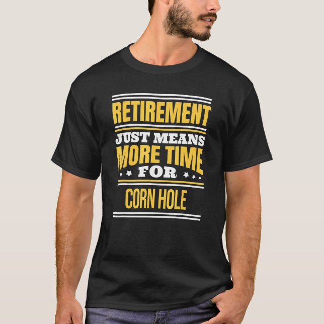 Pensionerad Corn Hole-sägelse Pensionering T Shirt (Framsida)