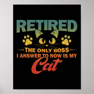 Pensionerad Den enda chef jag lyder under nu är mi Poster