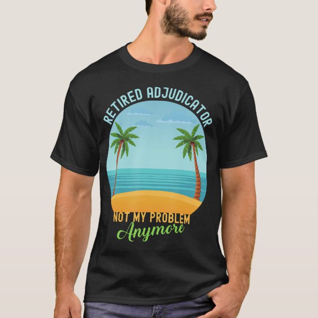 Pensionerad Domare Inte Mitt Problem Mer T Shirt (Framsida)