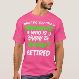 Pensionerad farmaceut i Lycklig måndag Pharmacy Re T Shirt