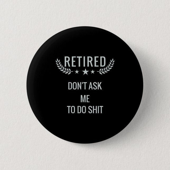 Pensionerad, fråga mig inte att göra knapp (Framsida)