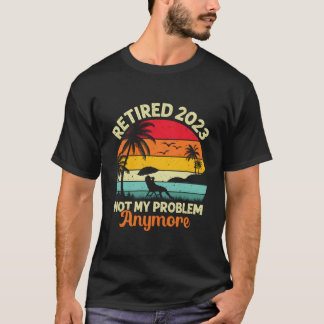 Pensionerad Inte Mitt Problem Längre 2023 Pensione T Shirt
