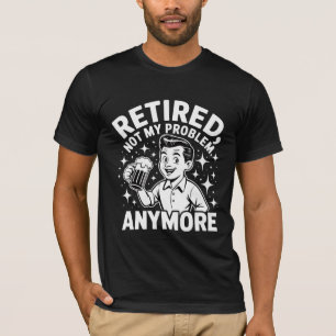 Pensionerad Inte Mitt Problem Längre Retro Ölgrafi T Shirt