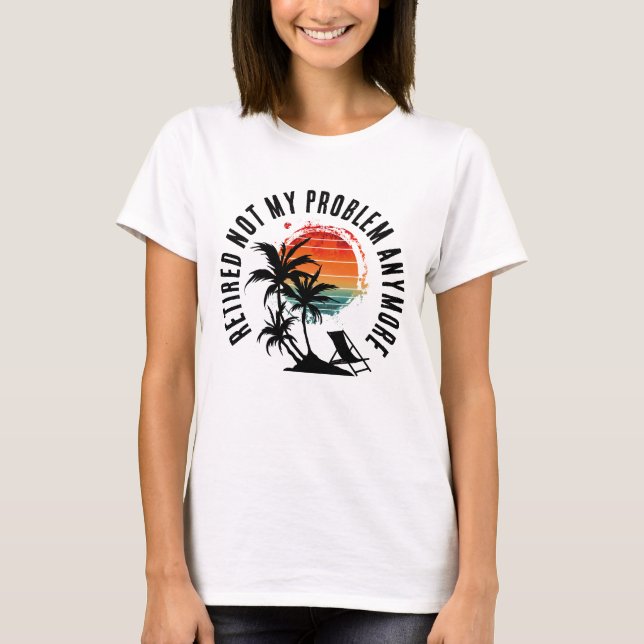 PENSIONERAD INTE MITT PROBLEM LÄNGRE T SHIRT (Framsida)