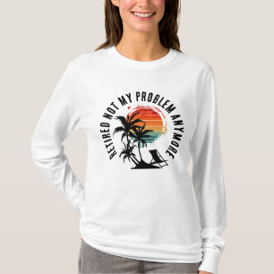 PENSIONERAD INTE MITT PROBLEM LÄNGRE T SHIRT