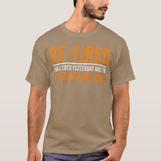 Pensionerad Jag var Trött Igår och Jag är Trött Ig T Shirt