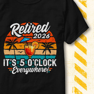Pensionerad Klockan är 5 överallt 2026 Pensionerin T Shirt