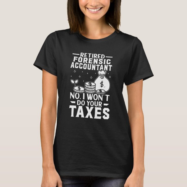 Pensionerad kriminalteknisk revisor gör inte dina  t shirt (Framsida)