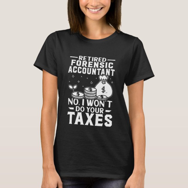 Pensionerad kriminalteknisk revisor gör inte dina  t shirt (Framsida)
