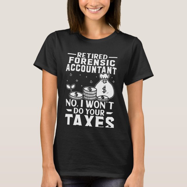 Pensionerad kriminalteknisk revisor gör inte dina  t shirt (Framsida)