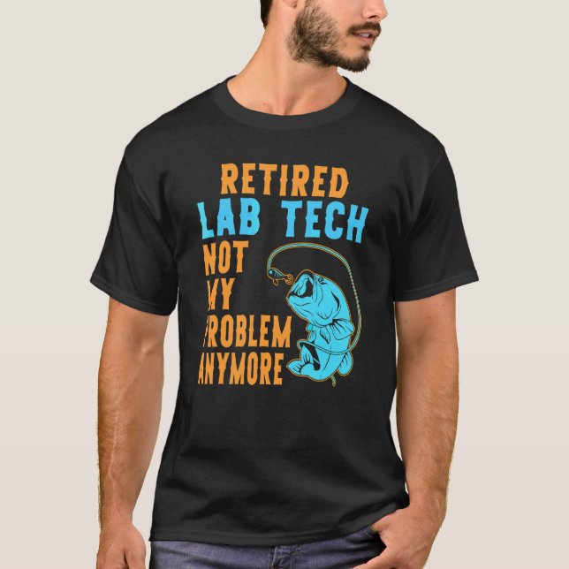 Pensionerad labbtekniker fiske Pensionering T Shirt (Framsida)