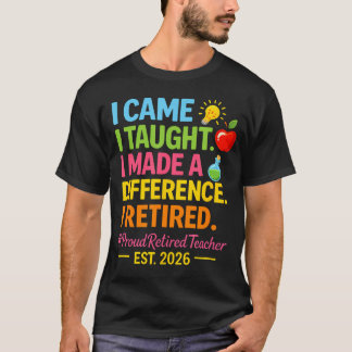 Pensionerad lärare 2026 Jag kom jag undervisade ja T Shirt