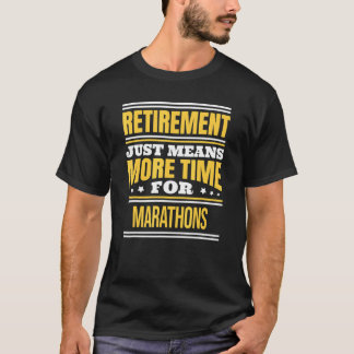 Pensionerad Maratonlöpare som säger pensionering T Shirt