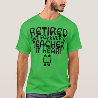 Pensionerad men för alltid lärare i hjärtat rolig t shirt
