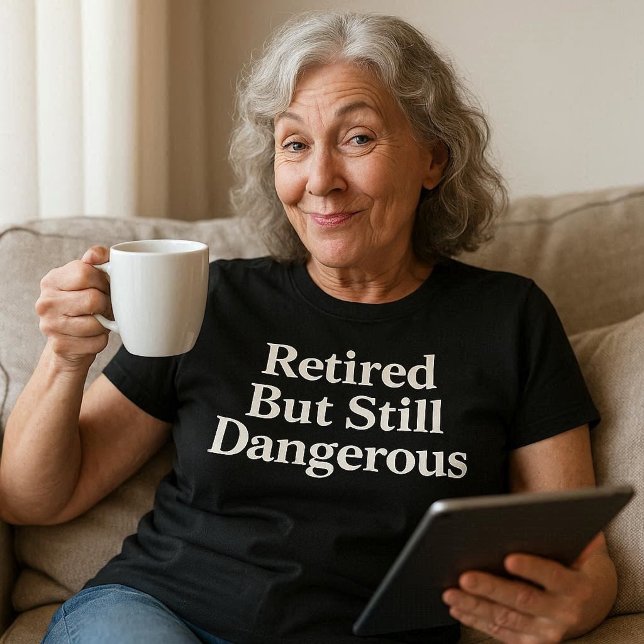 Pensionerad men fortfarande farlig t shirt (Skapare uppladdad)