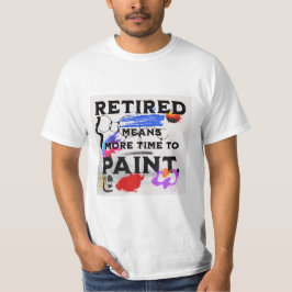 Pensionerad Mer Tid att Måla T Shirt