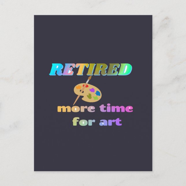 Pensionerad...Mer Tid för Konst Vykort (Framsida)