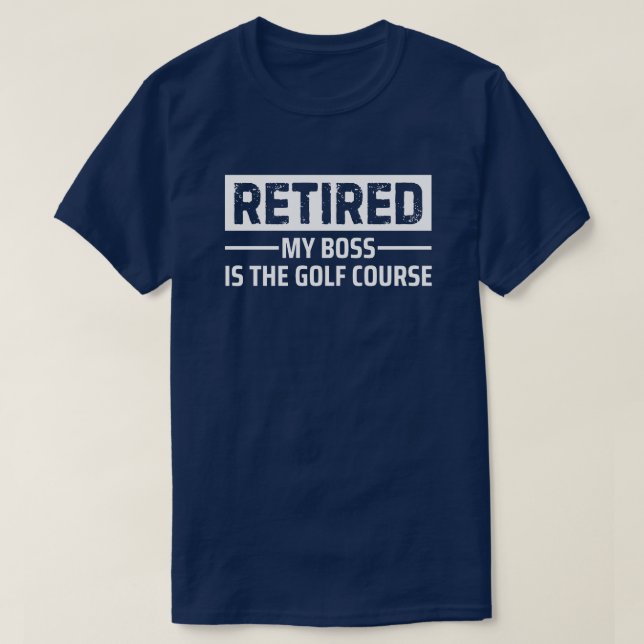 Pensionerad Min Chef Är Golfbanan Roligt Present T Shirt (Design framsida)