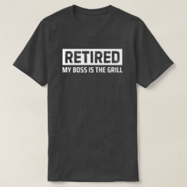 Pensionerad Min chef är grillen Pensionär BBQ-gåva T Shirt