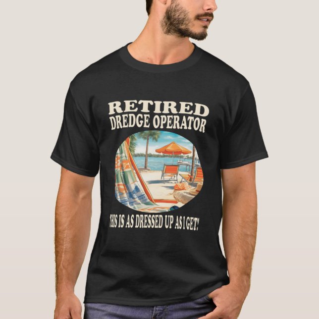 Pensionerad Muddermaskinist Avslappning T Shirt (Framsida)